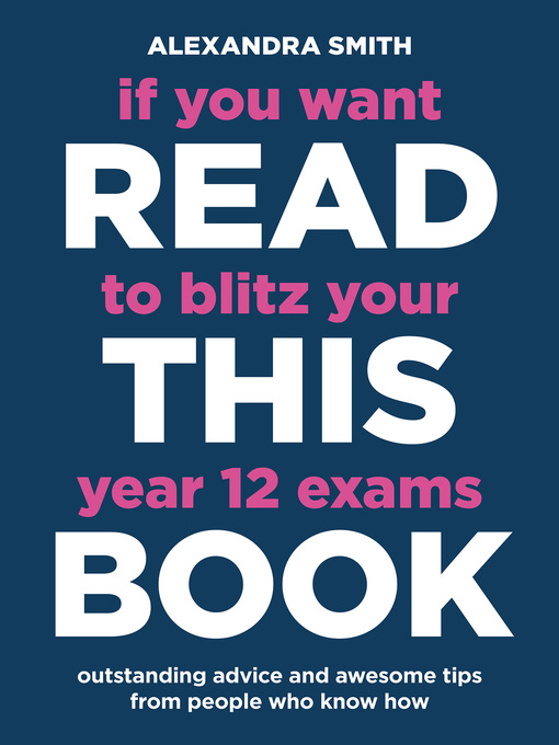Title details for If You Want to Blitz Your Year 12 Exams Read This Book by Alexandra Smith - Wait list